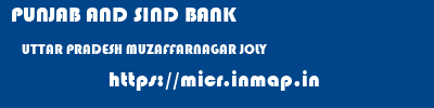 PUNJAB AND SIND BANK  UTTAR PRADESH MUZAFFARNAGAR JOLY   micr code